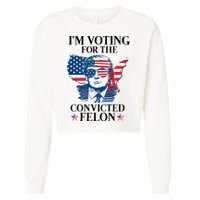 Im Voting For The Convicted Felon Funny Pro Trump 2024 Cropped Pullover Crew