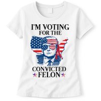 Im Voting For The Convicted Felon Funny Pro Trump 2024 Womens T-Shirt