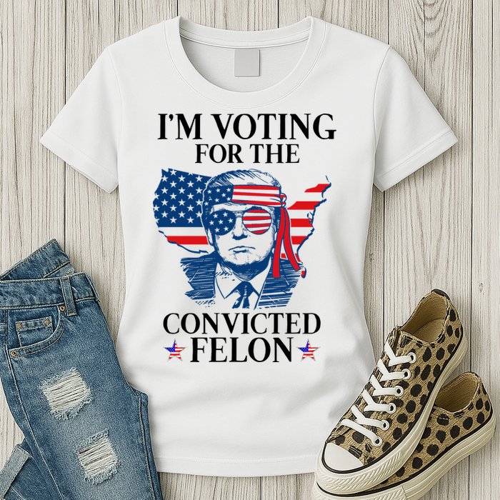 Im Voting For The Convicted Felon Funny Pro Trump 2024 Womens T-Shirt