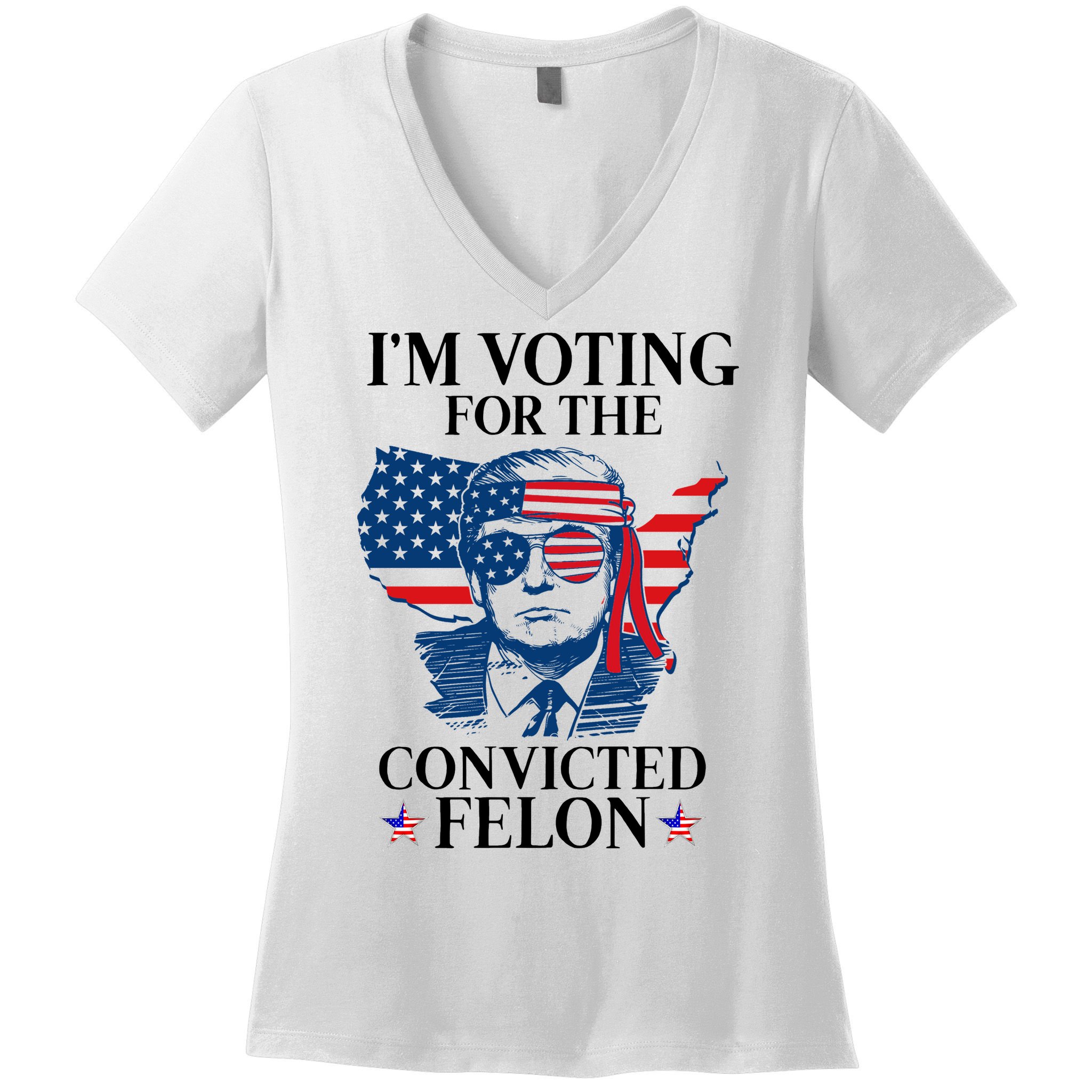 Im Voting For The Convicted Felon Funny Pro Trump 2024 Women's V-Neck T-Shirt