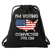 Im Voting For The Convicted Felon Drawstring Bag