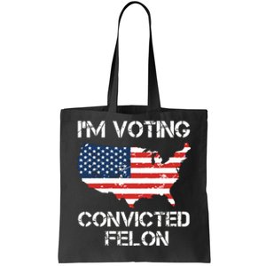 Im Voting For The Convicted Felon Tote Bag