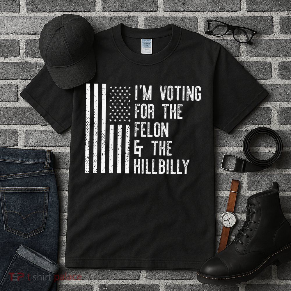 IM Voting For The Felon & The Hillbilly 2024 Pro Trump Meme Tall T-Shirt