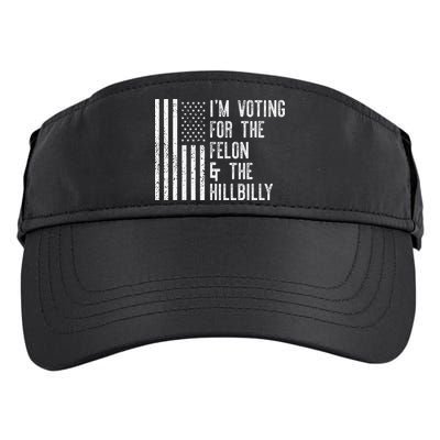 IM Voting For The Felon & The Hillbilly 2024 Pro Trump Meme Adult Drive Performance Visor