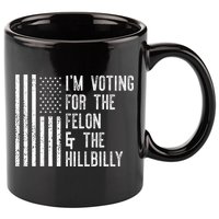 IM Voting For The Felon & The Hillbilly 2024 Pro Trump Meme 11oz C Handle Ceramic Mug