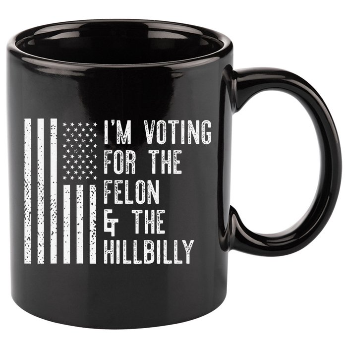 IM Voting For The Felon & The Hillbilly 2024 Pro Trump Meme 11oz C Handle Ceramic Mug