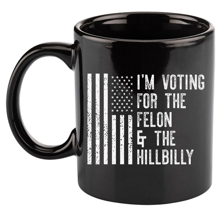 IM Voting For The Felon & The Hillbilly 2024 Pro Trump Meme 11oz C Handle Ceramic Mug