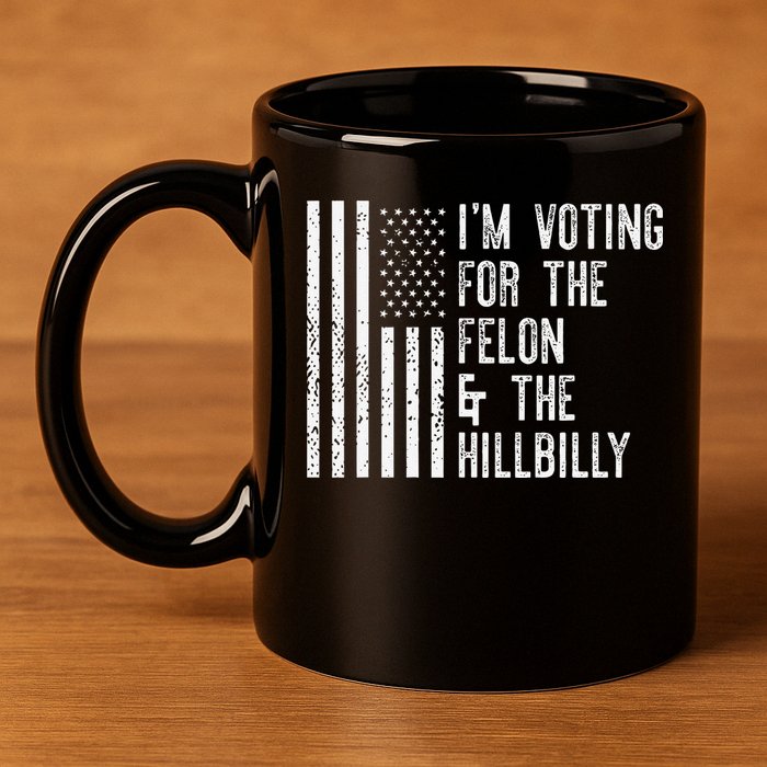 IM Voting For The Felon & The Hillbilly 2024 Pro Trump Meme 11oz C Handle Ceramic Mug