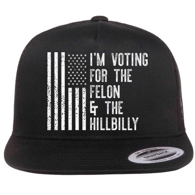 IM Voting For The Felon & The Hillbilly 2024 Pro Trump Meme Flatbill Hat
