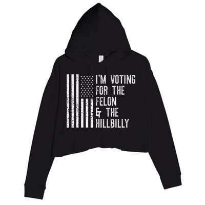 IM Voting For The Felon & The Hillbilly 2024 Pro Trump Meme Crop Fleece Hoodie