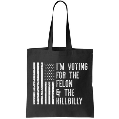 IM Voting For The Felon & The Hillbilly 2024 Pro Trump Meme Bag