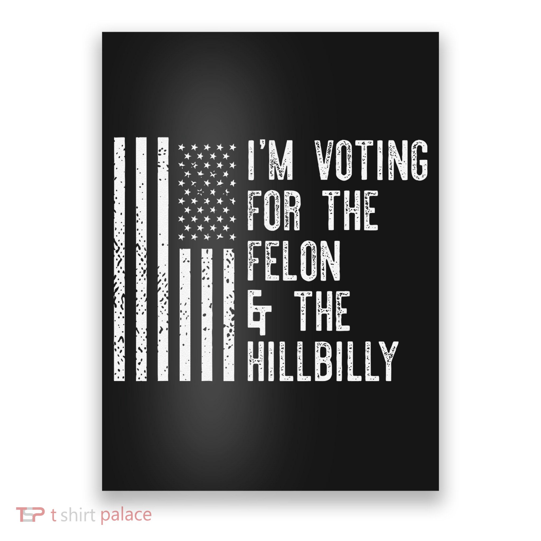IM Voting For The Felon & The Hillbilly 2024 Pro Trump Meme Poster