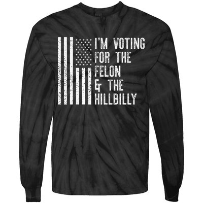 IM Voting For The Felon & The Hillbilly 2024 Pro Trump Meme Tie-Dye Long Sleeve Shirt
