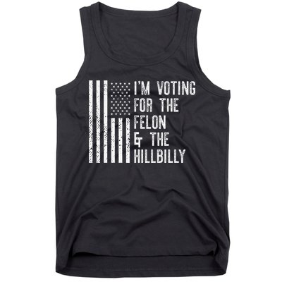 IM Voting For The Felon & The Hillbilly 2024 Pro Trump Meme Tank Top