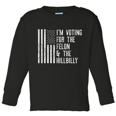 IM Voting For The Felon & The Hillbilly 2024 Pro Trump Meme Toddler Long Sleeve Shirt