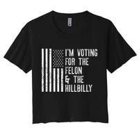 IM Voting For The Felon & The Hillbilly 2024 Pro Trump Meme Women's Crop Top Tee