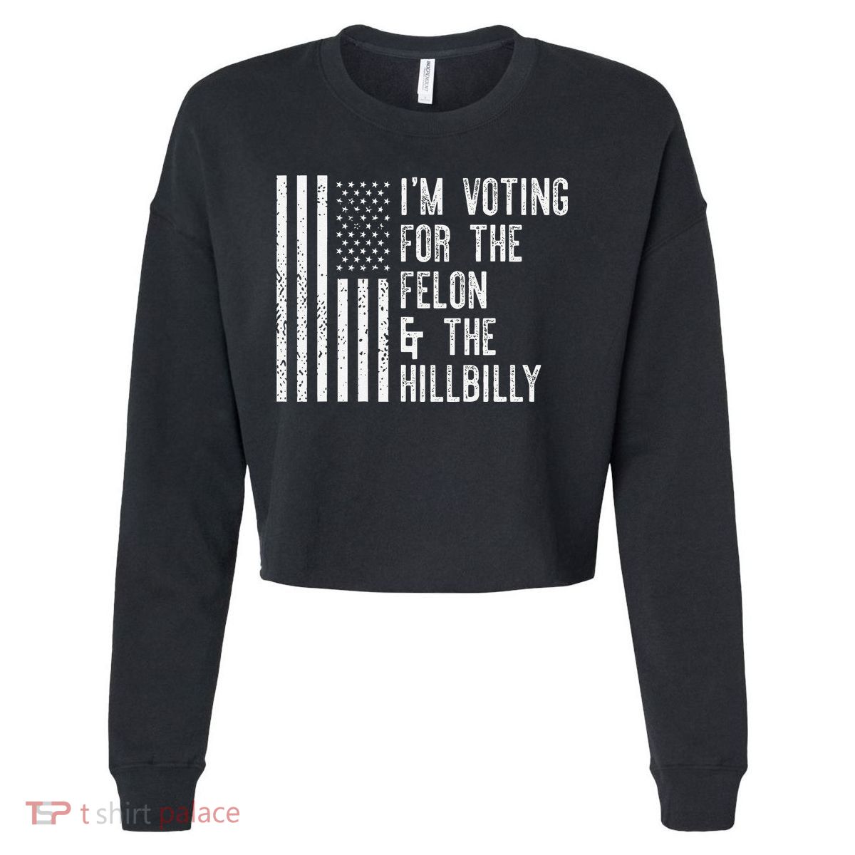 IM Voting For The Felon & The Hillbilly 2024 Pro Trump Meme Cropped Pullover Crew