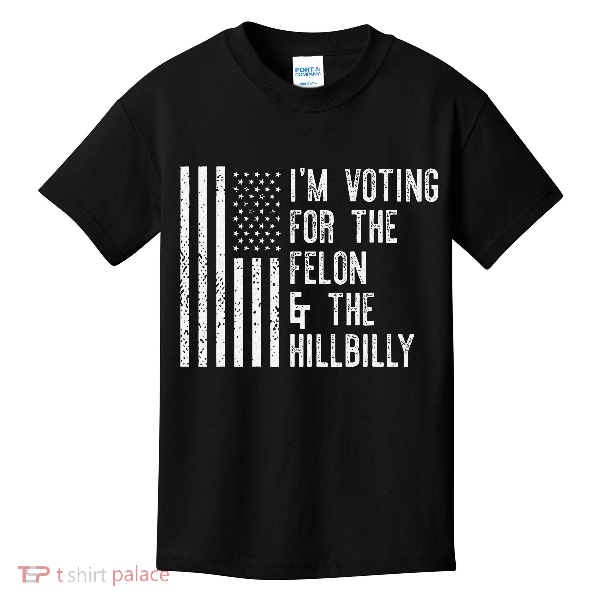 IM Voting For The Felon & The Hillbilly 2024 Pro Trump Meme Kids T-Shirt