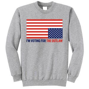 IM Voting For The Outlaw 2024 Funny Trump Tall Sweatshirt