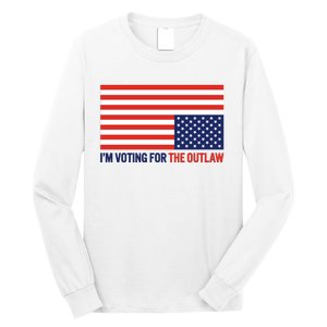 IM Voting For The Outlaw 2024 Funny Trump Long Sleeve Shirt