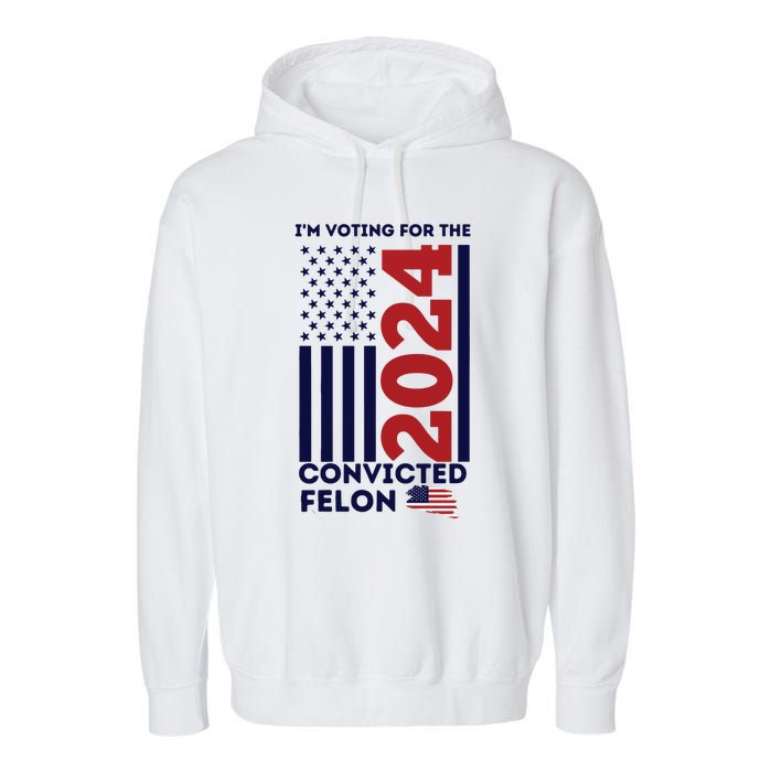 IM Voting For The Convicted Felon Garment-Dyed Fleece Hoodie