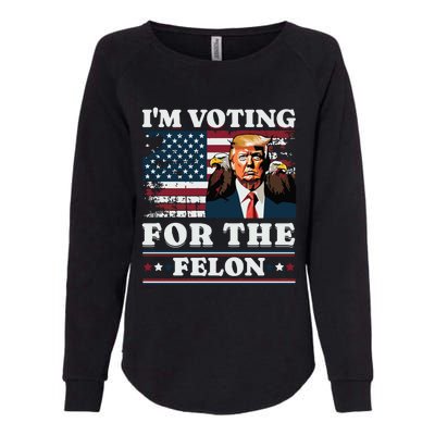 Im Voting For The Felon Funny Still Voting Trump Womens California Wash Sweatshirt