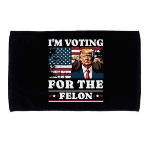 Im Voting For The Felon Funny Still Voting Trump Microfiber Hand Towel