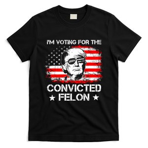 Im Voting For The Convicted Felon 2024 Funny Trump Convicted Felon T-Shirt