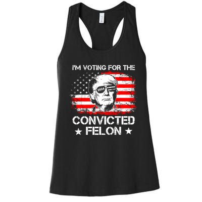 Im Voting For The Convicted Felon 2024 Funny Trump Convicted Felon Women's Racerback Tank