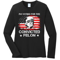 Im Voting For The Convicted Felon 2024 Funny Trump Convicted Felon Ladies Long Sleeve Shirt