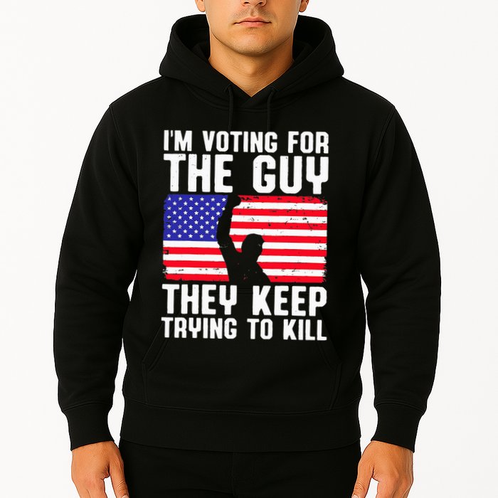 IM Voting For The Guy They Keep Trying To Kill Hoodie