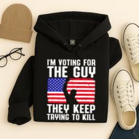 IM Voting For The Guy They Keep Trying To Kill Hoodie