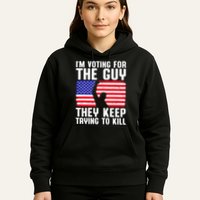 IM Voting For The Guy They Keep Trying To Kill Hoodie
