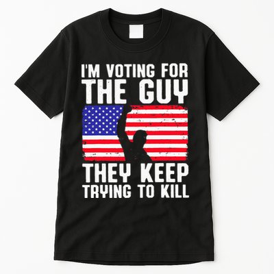 IM Voting For The Guy They Keep Trying To Kill Tall T-Shirt