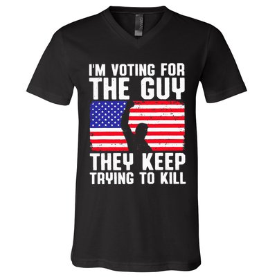IM Voting For The Guy They Keep Trying To Kill V-Neck T-Shirt