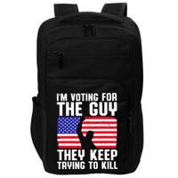 IM Voting For The Guy They Keep Trying To Kill Impact Tech Backpack