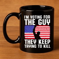 IM Voting For The Guy They Keep Trying To Kill 11oz C Handle Ceramic Mug