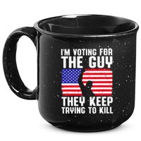 IM Voting For The Guy They Keep Trying To Kill 15oz Campfire Ceramic Mug
