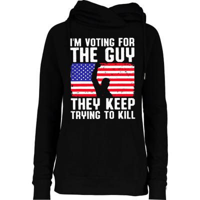 IM Voting For The Guy They Keep Trying To Kill Womens Funnel Neck Pullover Hood