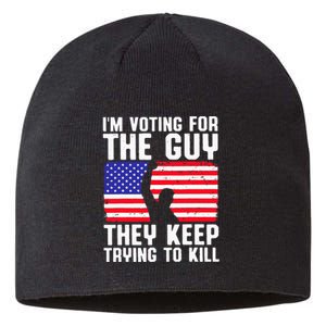 IM Voting For The Guy They Keep Trying To Kill Sustainable Beanie