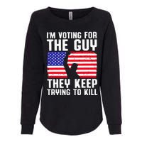 IM Voting For The Guy They Keep Trying To Kill Womens California Wash Sweatshirt