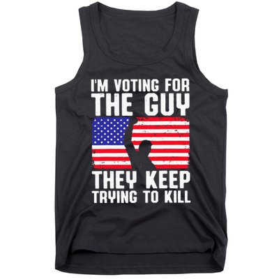 IM Voting For The Guy They Keep Trying To Kill Tank Top