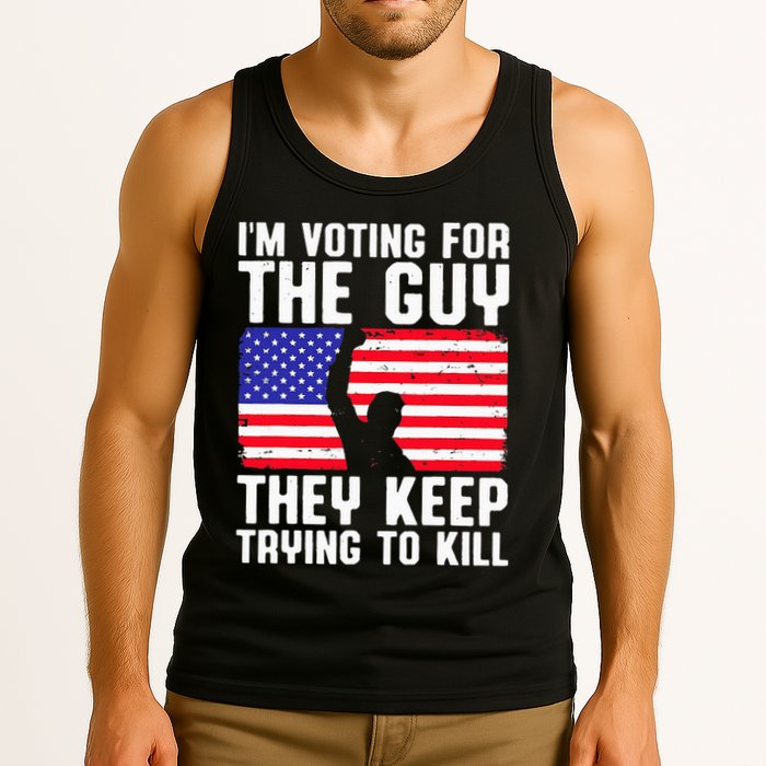 IM Voting For The Guy They Keep Trying To Kill Tank Top