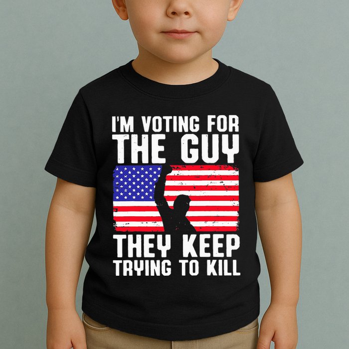 IM Voting For The Guy They Keep Trying To Kill Toddler T-Shirt