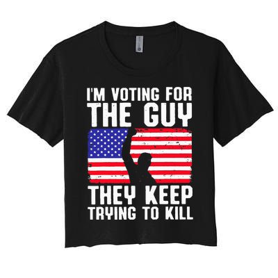 IM Voting For The Guy They Keep Trying To Kill Women's Crop Top Tee