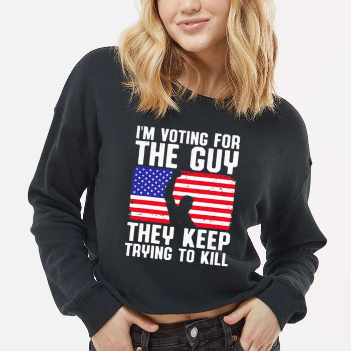 IM Voting For The Guy They Keep Trying To Kill Cropped Pullover Crew