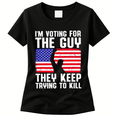 IM Voting For The Guy They Keep Trying To Kill Womens T-Shirt
