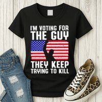 IM Voting For The Guy They Keep Trying To Kill Womens T-Shirt