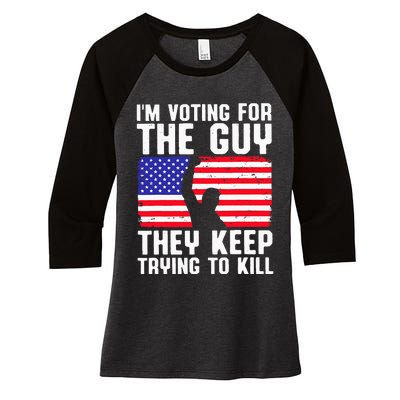 IM Voting For The Guy They Keep Trying To Kill Women's Tri-Blend 3/4-Sleeve Raglan Shirt