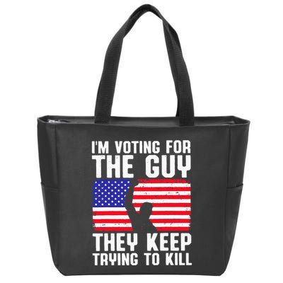 IM Voting For The Guy They Keep Trying To Kill Zip Tote Bag